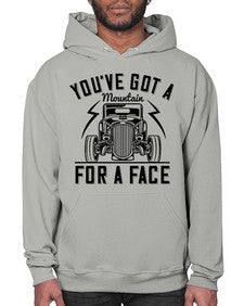 Youve got a mountain for a face 44# - hot rod- Hoodie