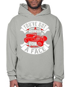 Youve got a mountain for a face 67# - hot rod- Hoodie