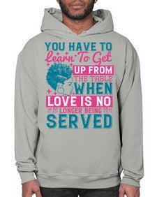 Youve got to learn to leave the table when loves no longer being served Style 41# - black afro- Hoodie