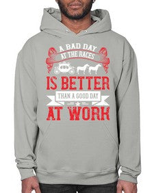 a bad day at the races is better than a good day at work Style 56# - horse- Hoodie