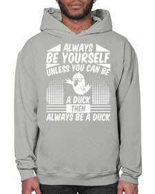 always Be Yourself Unless You Can Be A Duck Then Always Be A Duck Style 28# - ducks- Hoodie
