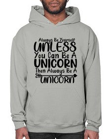 always be yourself unless you can be a unicorn then always be a unicorn 11# - unicorn- Hoodie