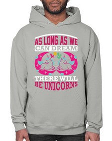as long as we can dream there will be unicorns 12# - unicorn- Hoodie