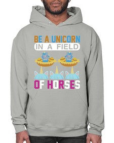 be a unicorn in a field of horses 39# - unicorn- Hoodie