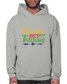 beachin not teaching Style 64# - teacher- Hoodie