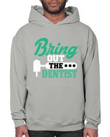 bring out the dentist 639# - dentist- Hoodie
