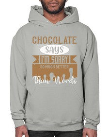 chocolate says im sorry so much better than words 97# - chocolate- Hoodie