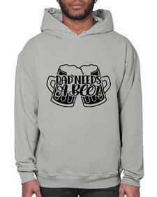 dad needs a beer 891# - beer- Hoodie