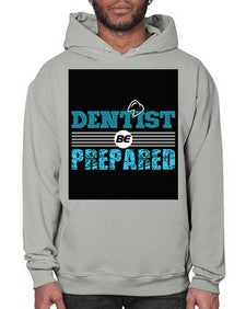 dentist be prepared 695# - dentist- Hoodie