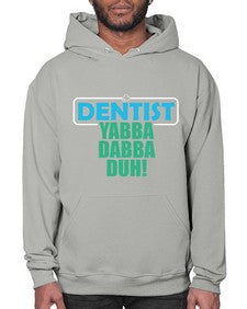 dentist yabba dabba duh 699# - dentist- Hoodie