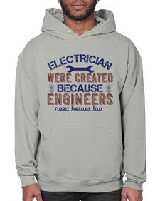 electrician were created because engineers need heroes too Style 140# - engineer- Hoodie
