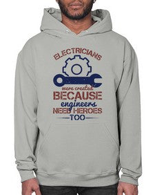 electricians were created beacuse ever engineers need heroes too Style 141# - engineer- Hoodie