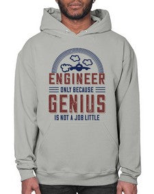engineer only because genius is not a job little Style 144# - engineer- Hoodie