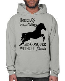 horses fly without wings and conquer without swords - horse- Hoodie