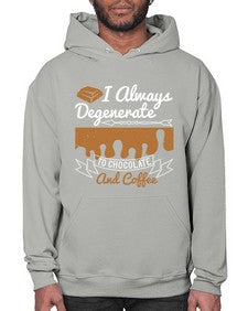 i always degenerate to chocolate and coffee 195# - chocolate- Hoodie