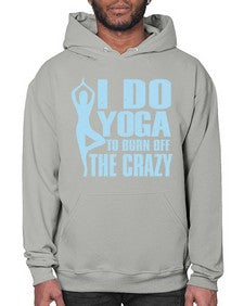 i do yoga to burn off the crazy 277# - yoga- Hoodie