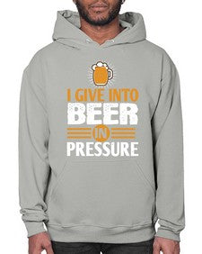 i give in to beer in pressure 1108# - beer- Hoodie