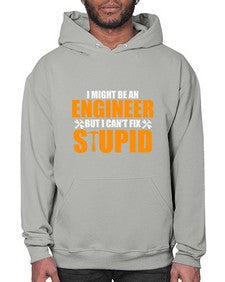 i might be an engineer but i cant fix stupid 910# - engineer- Hoodie