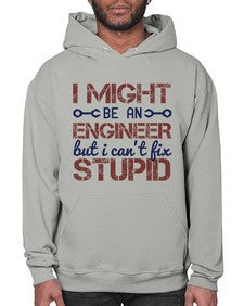 i might be an engineer but i cant fix stupid Style 206# - engineer- Hoodie