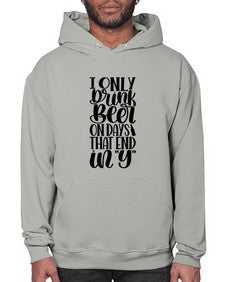 i only drink beer on days 1156# - beer- Hoodie