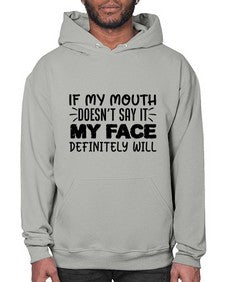 if my mouth doesnt say it my face definitely will 44# - sarcastic- Hoodie