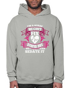 im a nurse we cant fix Style 960# - nurse- Hoodie