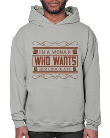 im a woman who wants her chocolate 273# - chocolate- Hoodie