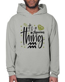 its a Aquarius thing 263# - aquarius- Hoodie