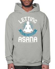 letting go is the hardest asana  407# - yoga- Hoodie
