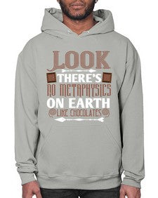 look theres no metaphysics on earth like chocolates 513# - chocolate- Hoodie