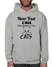 never trust a man who doesnt like cats - cats- Hoodie