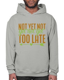 not yet not yet not yet too late 360# - Avocado- Hoodie
