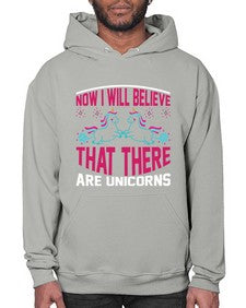 now i will believe that there are unicorns 332# - unicorn- Hoodie