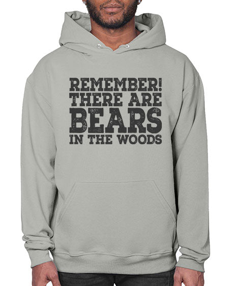remember there are bears in the woods 239# - bears - animals- Hoodie
