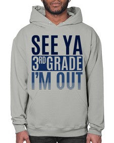 see ya third grade im out 845# - third grade- Hoodie