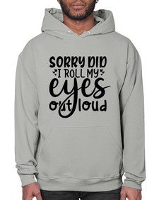sorry did i roll my eyes out loud 86# - graphic- Hoodie