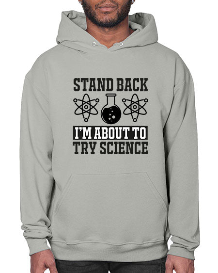 stand back i m about to try science 33# - general science- Hoodie