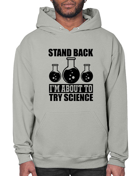 stand back i m about to try science 36# - general science- Hoodie