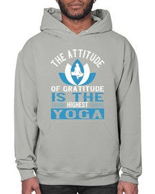 the attitude of gratitude is the highest yoga  545# - yoga- Hoodie