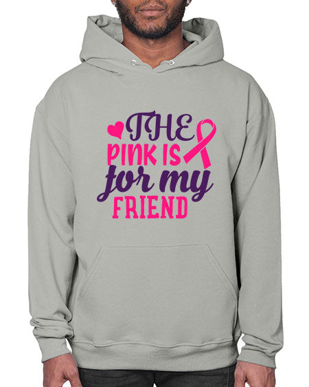 the pink is for my friend Style 2# - breast cancer- Hoodie