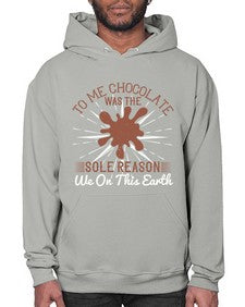 to me chocolate was the sole reason we on this earth 447# - chocolate- Hoodie