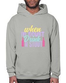 when in doubt drink a stout 465# - beer- Hoodie