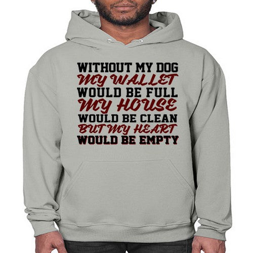 without my dog my wallet would be full - dogs- Hoodie