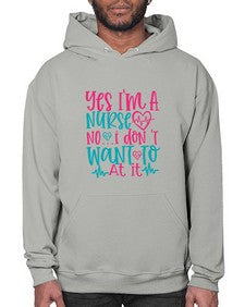 yes im a nurse no i don t want to at it Style 1673# - nurse- Hoodie