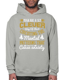 yoga has a sly clever way of short circuiting the mental patterns that cause anxiety  619# - yoga- Hoodie