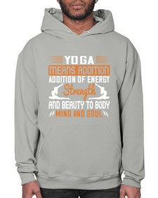 yoga means addition addition of energy strength and beauty to body mind and soul  630# - yoga- Hoodie