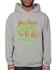 you have guac to be kidding me 509# - Avocado- Hoodie