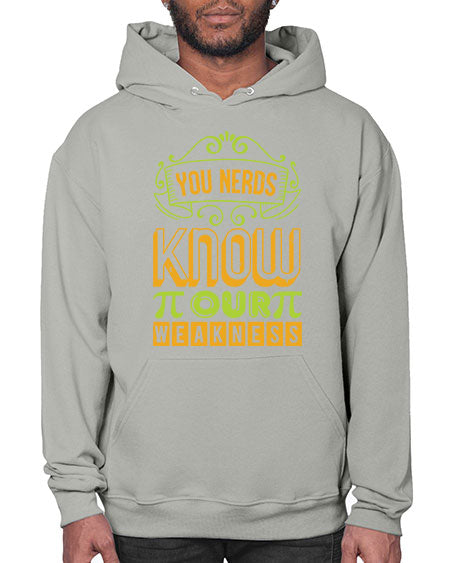 you nerds know our weakness 50# - pi- Hoodie