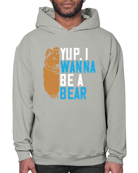 yup i wanna be a bear 291# - bears - animals- Hoodie
