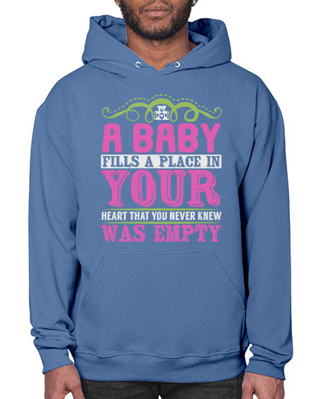 A baby fills A place in Your Heart that you never knew was empty Style 1# - baby- Hoodie